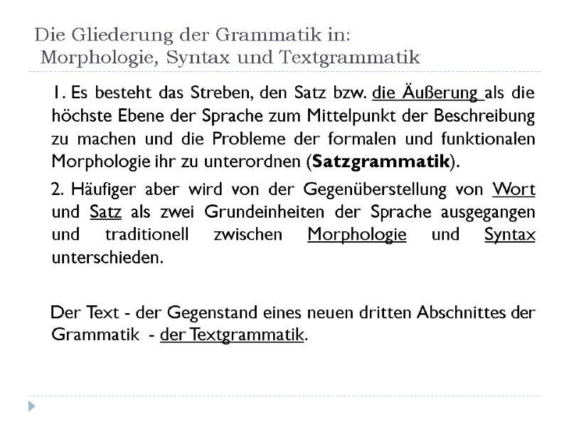 Die Gliederung der Grammatik in:  Morphologie, Syntax und Textgrammatik    1.